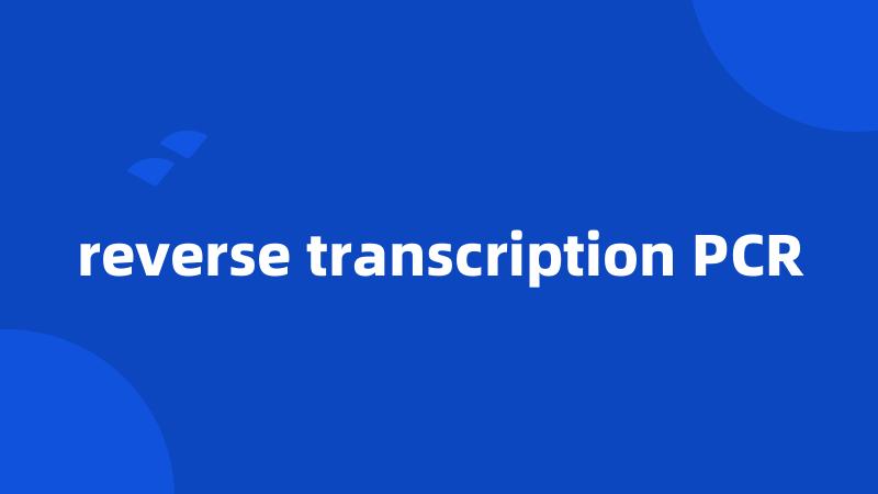 reverse transcription PCR