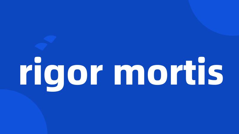 rigor mortis