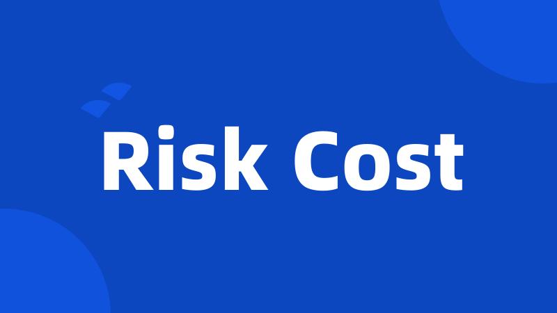 Risk Cost