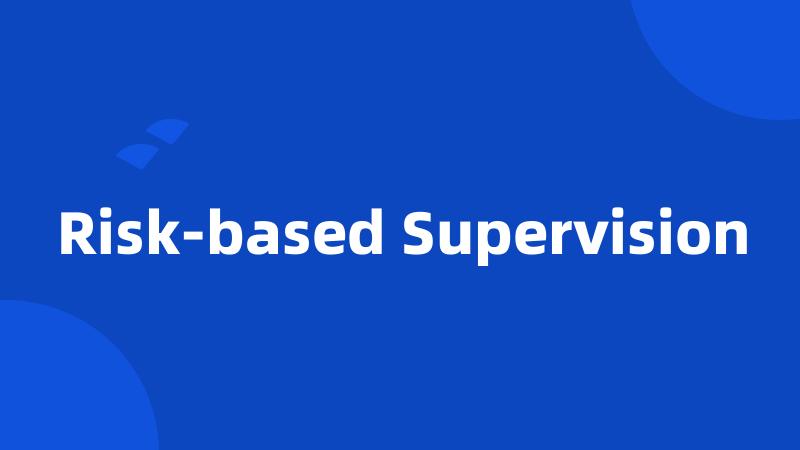 Risk-based Supervision