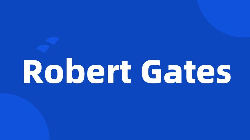 Robert Gates