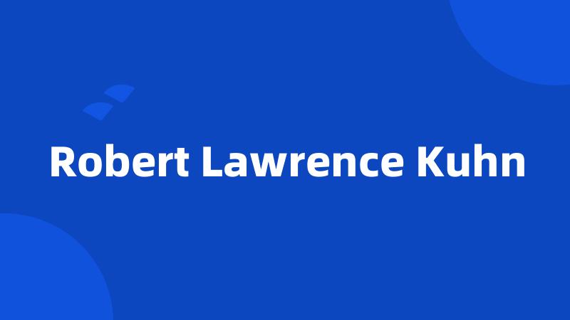 Robert Lawrence Kuhn