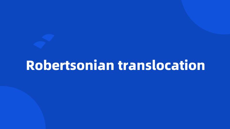 Robertsonian translocation