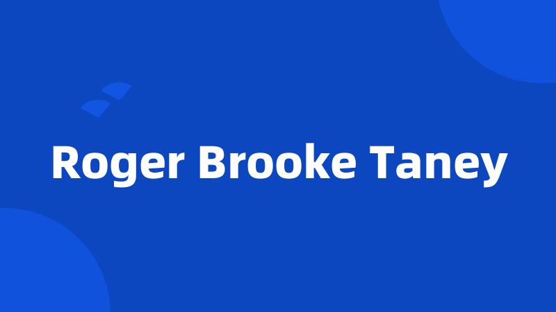 Roger Brooke Taney