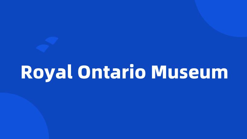 Royal Ontario Museum