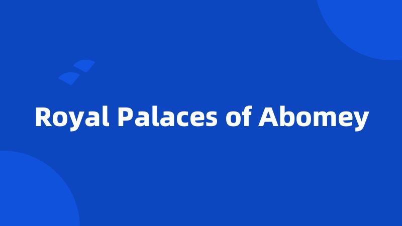 Royal Palaces of Abomey