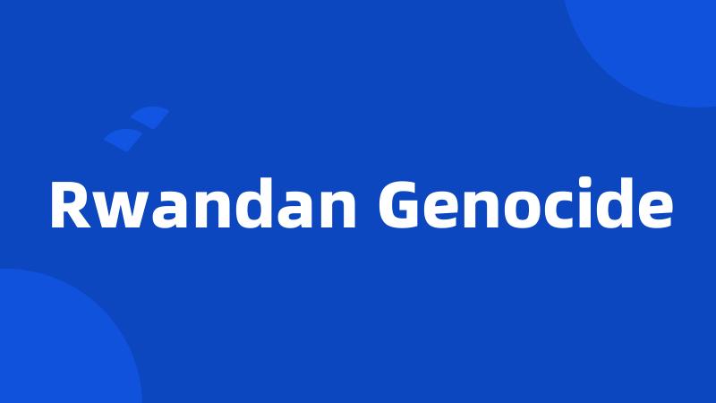 Rwandan Genocide