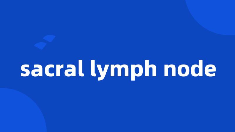 sacral lymph node