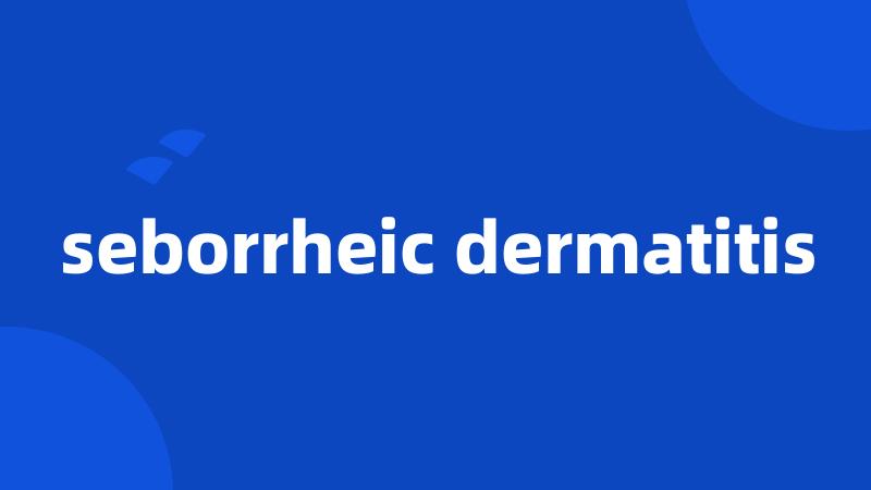 seborrheic dermatitis