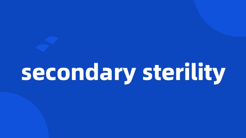 secondary sterility