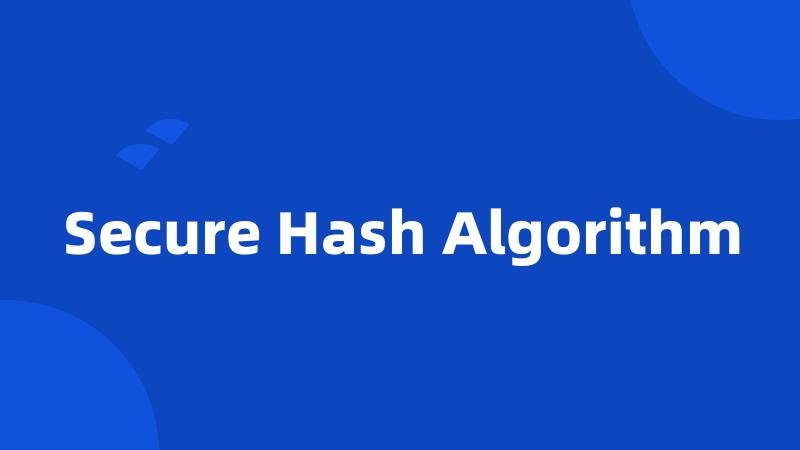 Secure Hash Algorithm