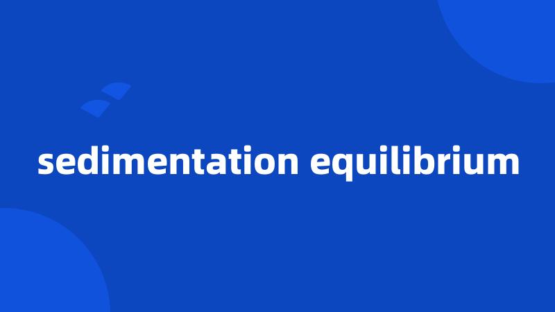 sedimentation equilibrium