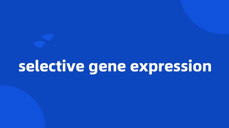 selective gene expression