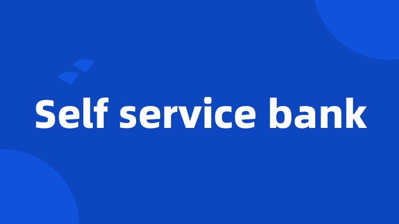 Self service bank