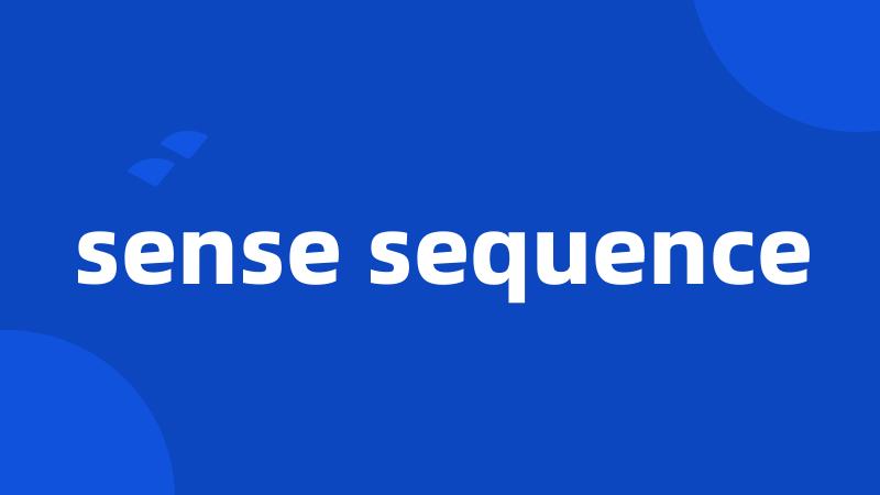 sense sequence