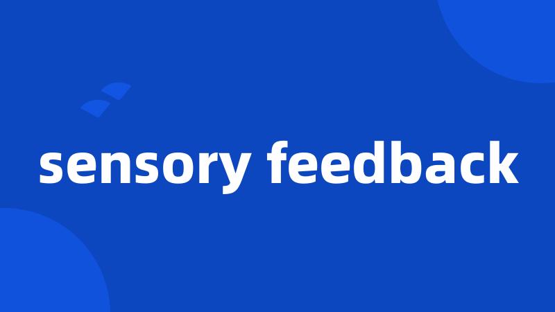 sensory feedback