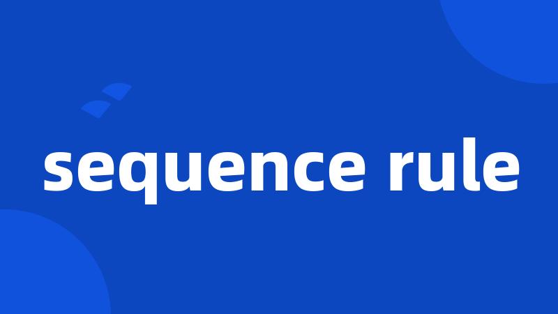 sequence rule