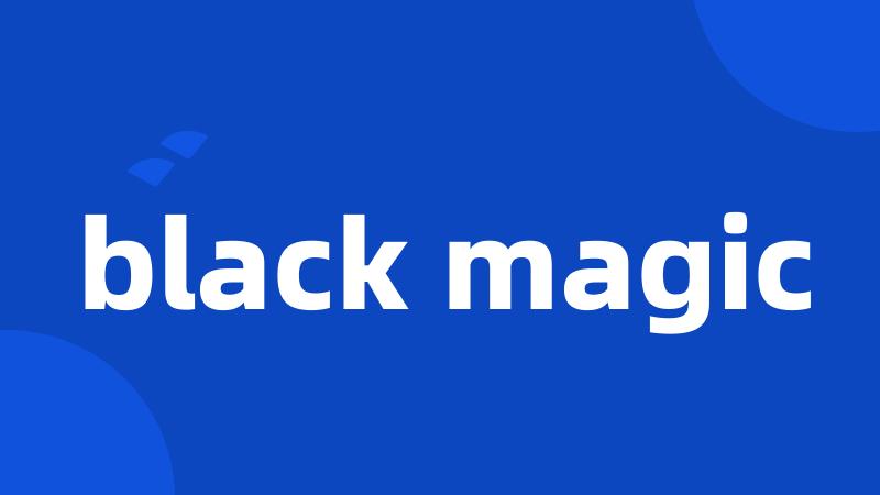 black magic