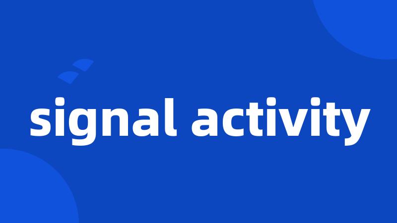 signal activity