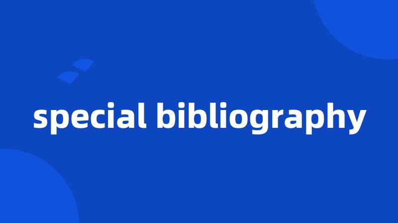 special bibliography