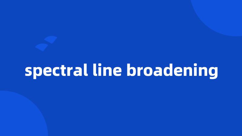 spectral line broadening