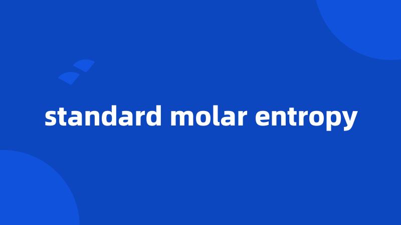 standard molar entropy