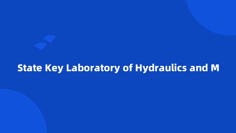 State Key Laboratory of Hydraulics and M