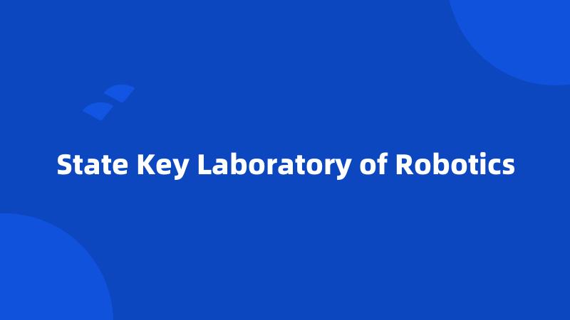 State Key Laboratory of Robotics