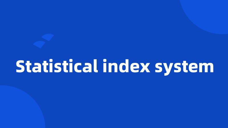 Statistical index system