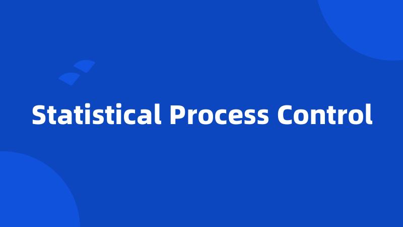 Statistical Process Control