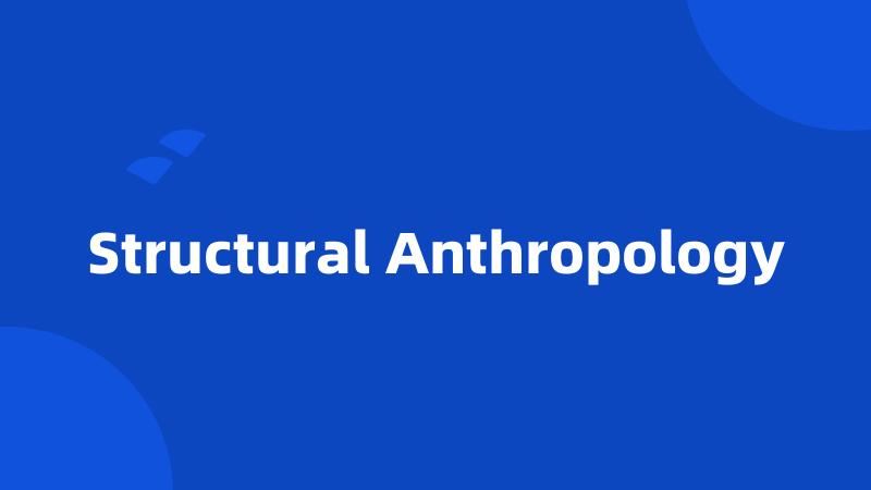 Structural Anthropology