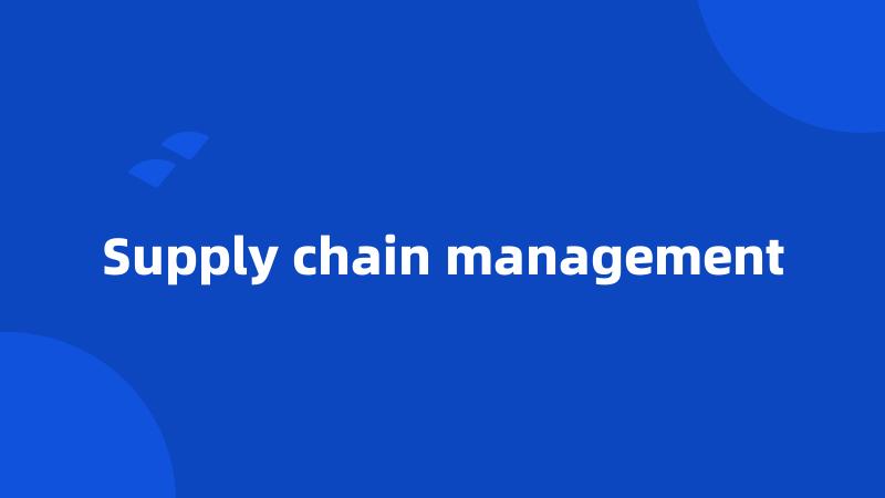 Supply chain management