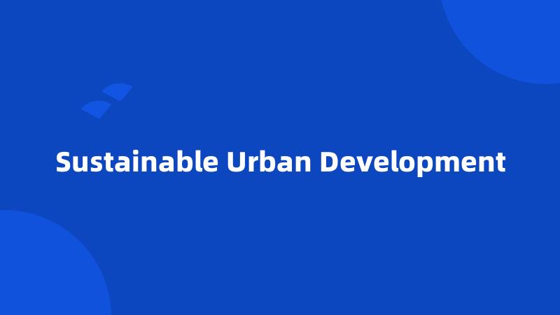 Sustainable Urban Development