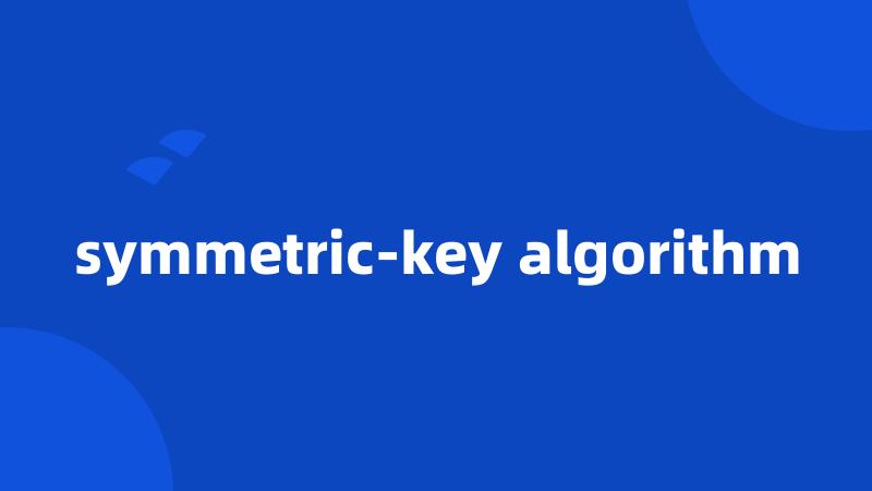 symmetric-key algorithm