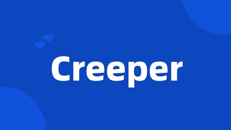 Creeper