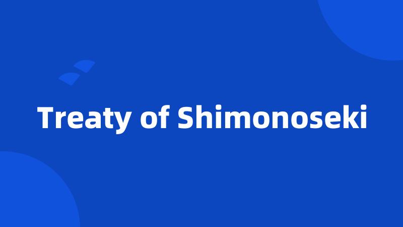 Treaty of Shimonoseki