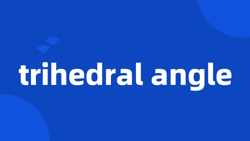 trihedral angle