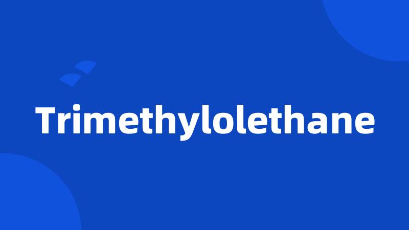 Trimethylolethane