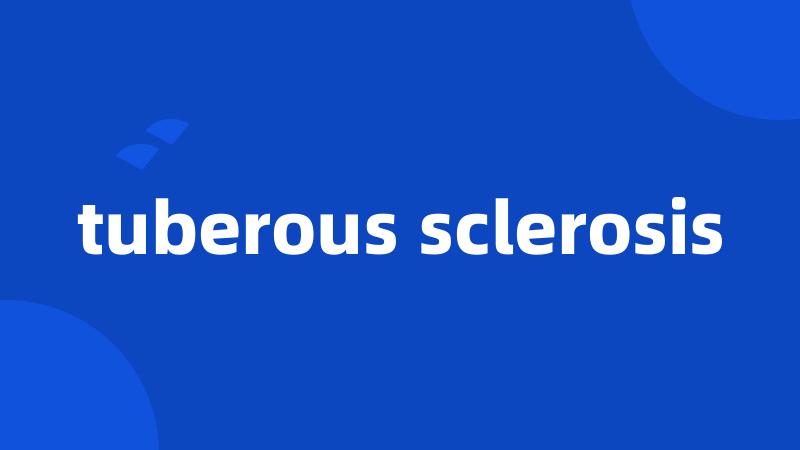 tuberous sclerosis