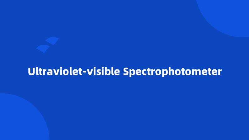 Ultraviolet-visible Spectrophotometer