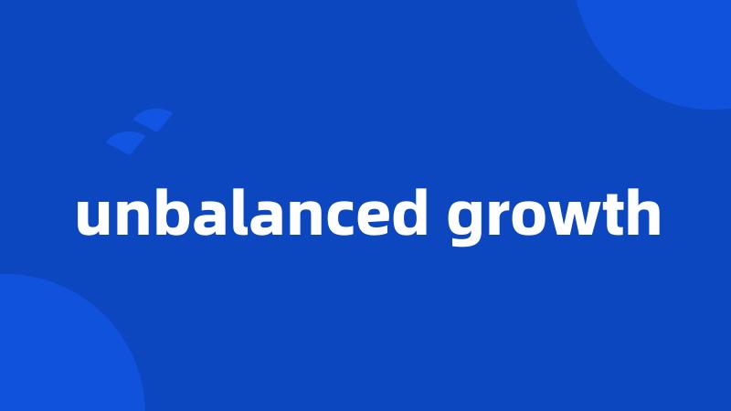 unbalanced growth