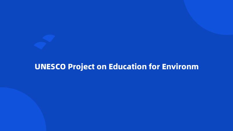 UNESCO Project on Education for Environm