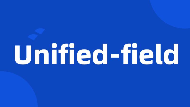 Unified-field