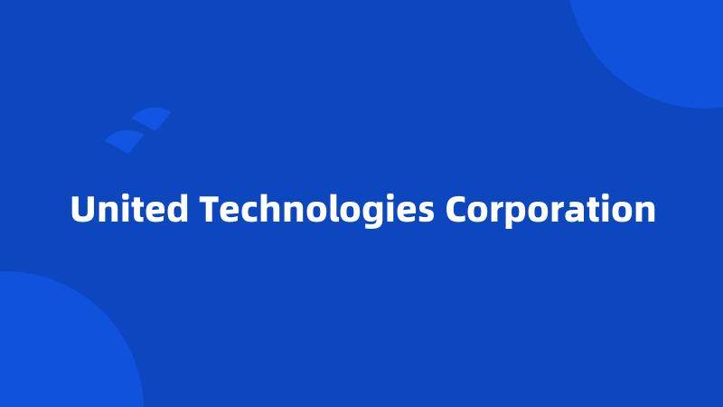 United Technologies Corporation