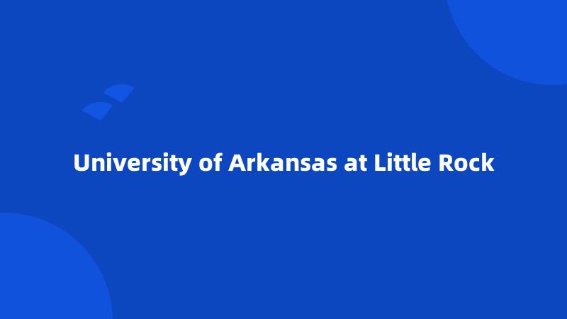 University of Arkansas at Little Rock