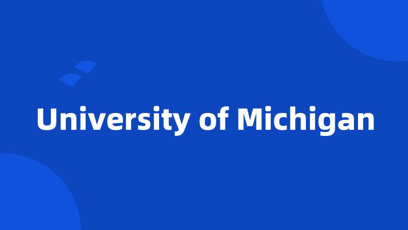 University of Michigan