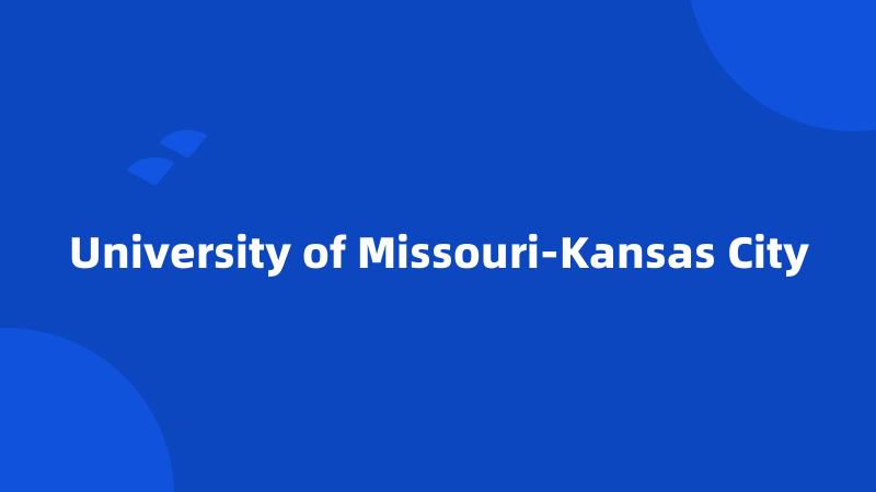 University of Missouri-Kansas City