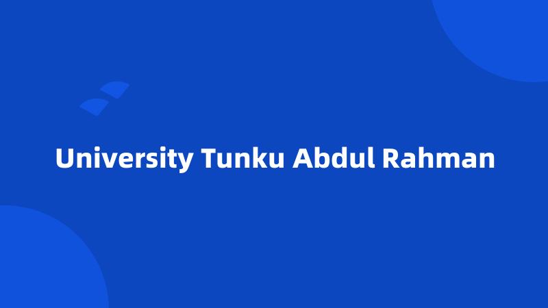 University Tunku Abdul Rahman