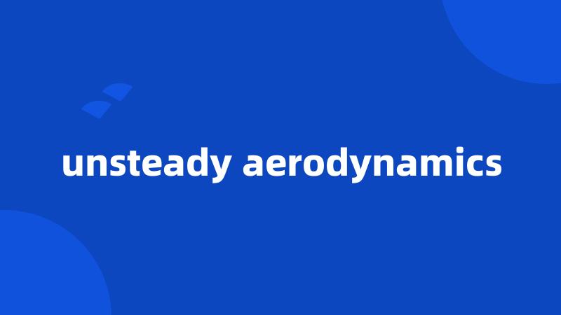 unsteady aerodynamics