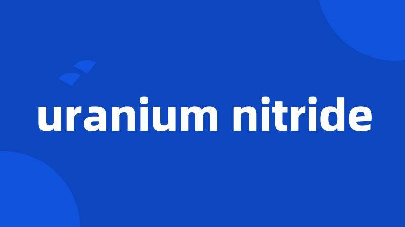 uranium nitride